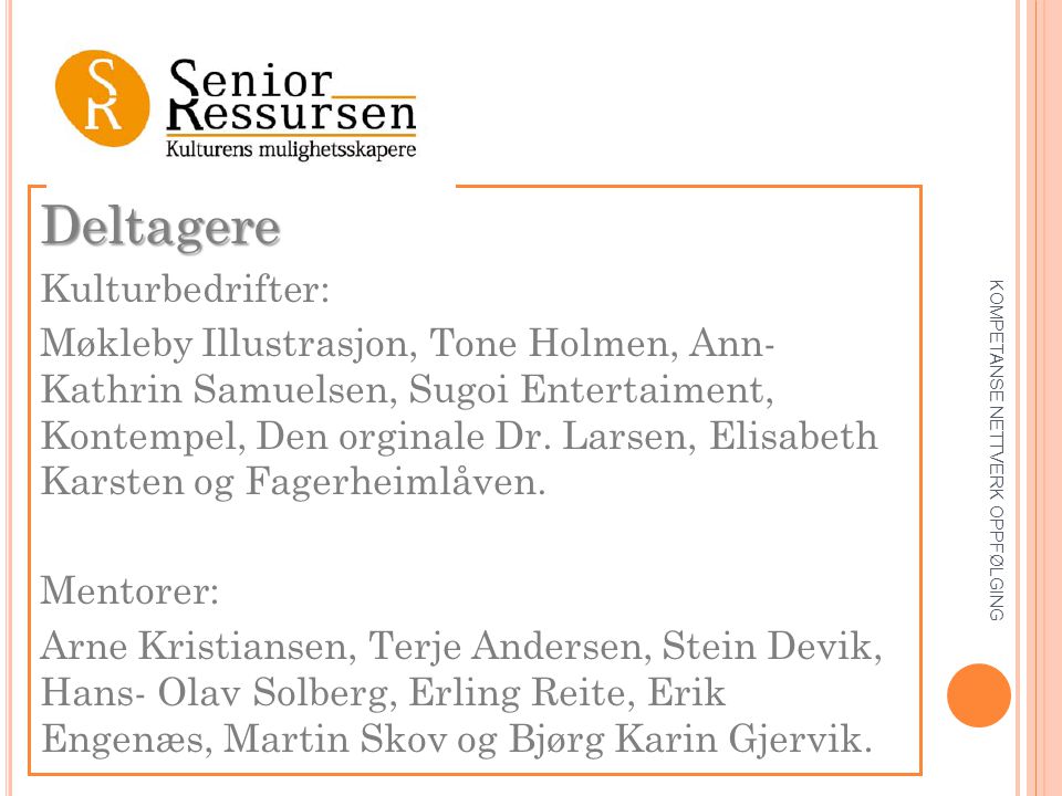 Deltagere Kulturbedrifter: Møkleby Illustrasjon, Tone Holmen, Ann- Kathrin Samuelsen, Sugoi Entertaiment, Kontempel, Den orginale Dr.