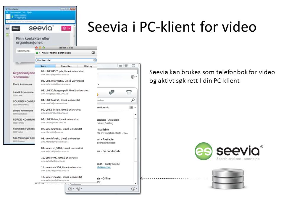Seevia i PC-klient for video Seevia kan brukes som telefonbok for video og aktivt søk rett I din PC-klient