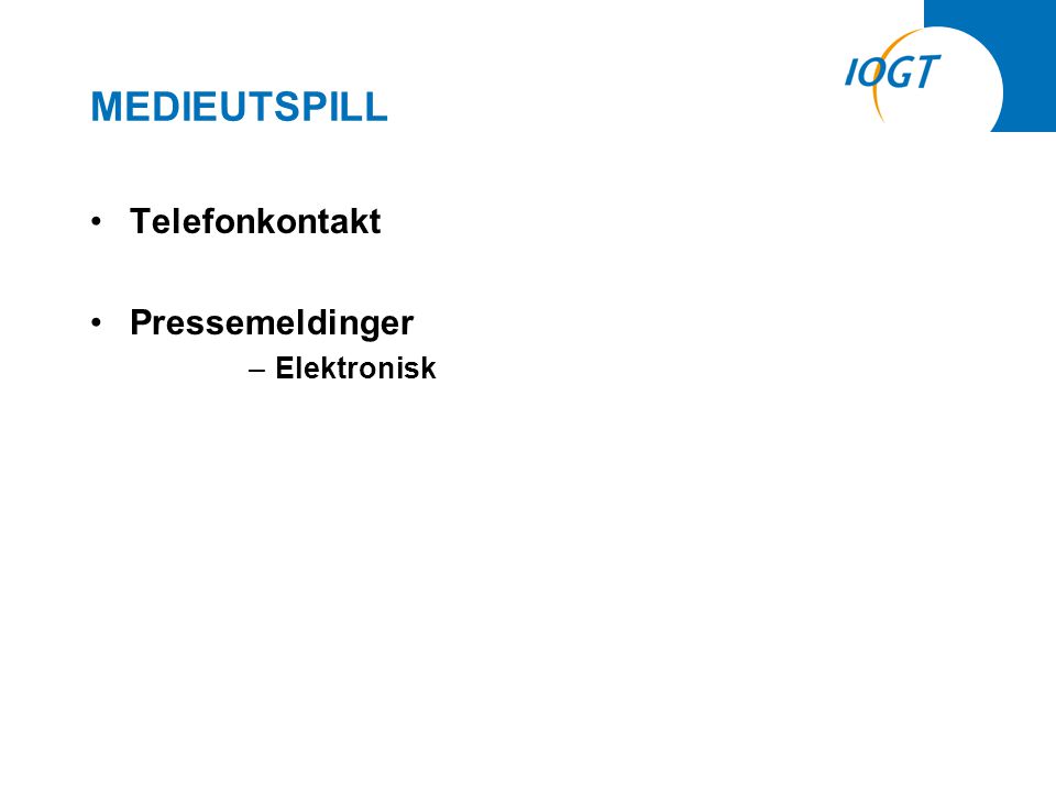 MEDIEUTSPILL •Telefonkontakt •Pressemeldinger –Elektronisk