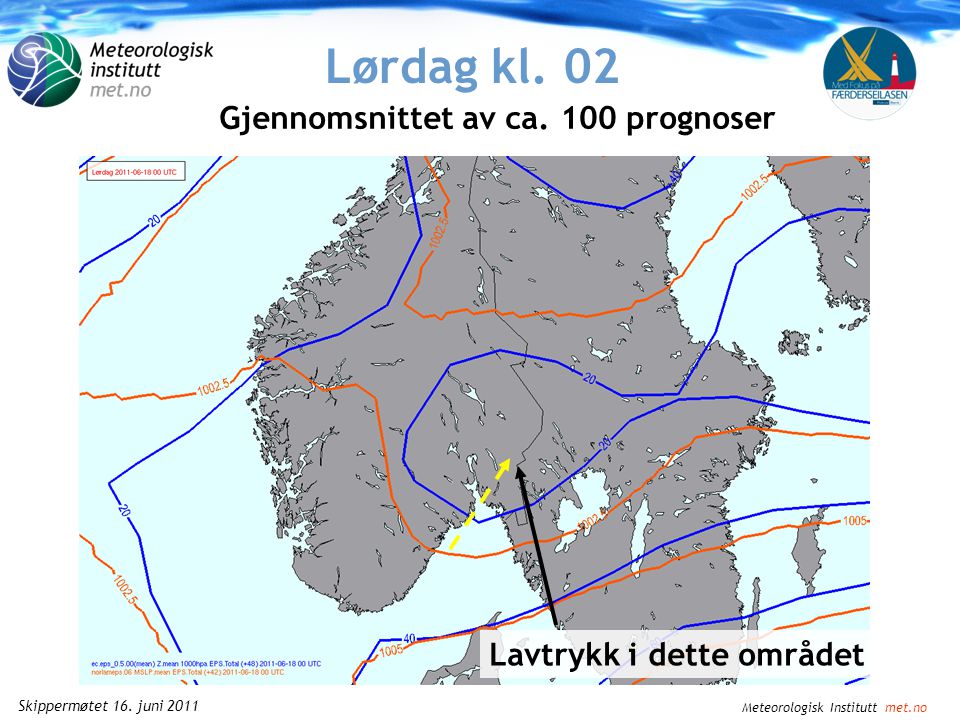 Meteorologisk Institutt met.no Skippermøtet 16. juni 2011 Fredag kl.