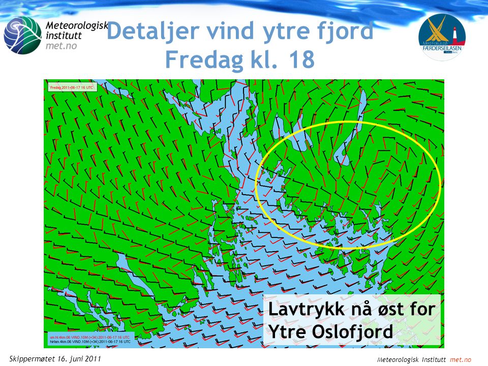 Meteorologisk Institutt met.no Skippermøtet 16. juni 2011 Detaljer vind ytre fjord Fredag kl.
