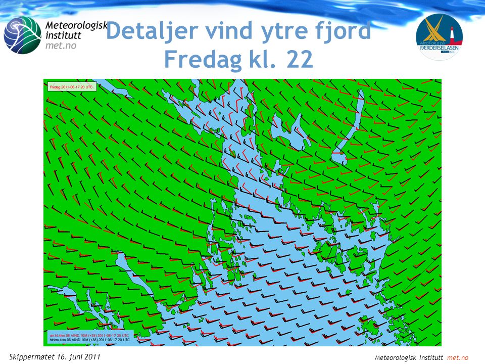 Meteorologisk Institutt met.no Skippermøtet 16. juni 2011 Detaljer vind ytre fjord Fredag kl. 20