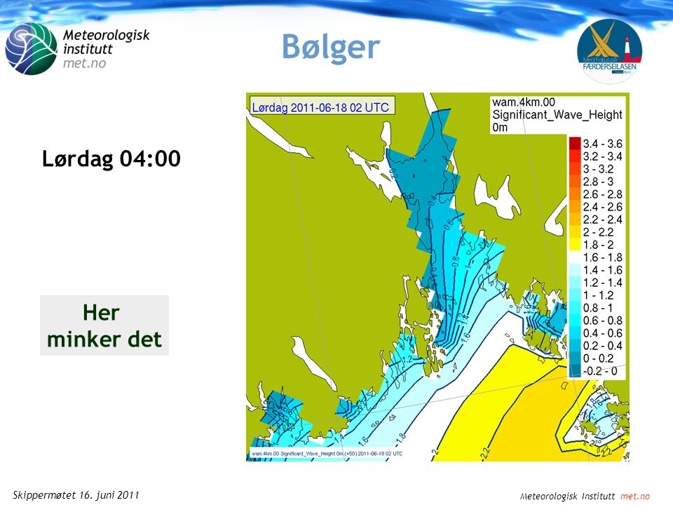 Meteorologisk Institutt met.no Skippermøtet 16. juni 2011 Bølger Lørdag 02:00