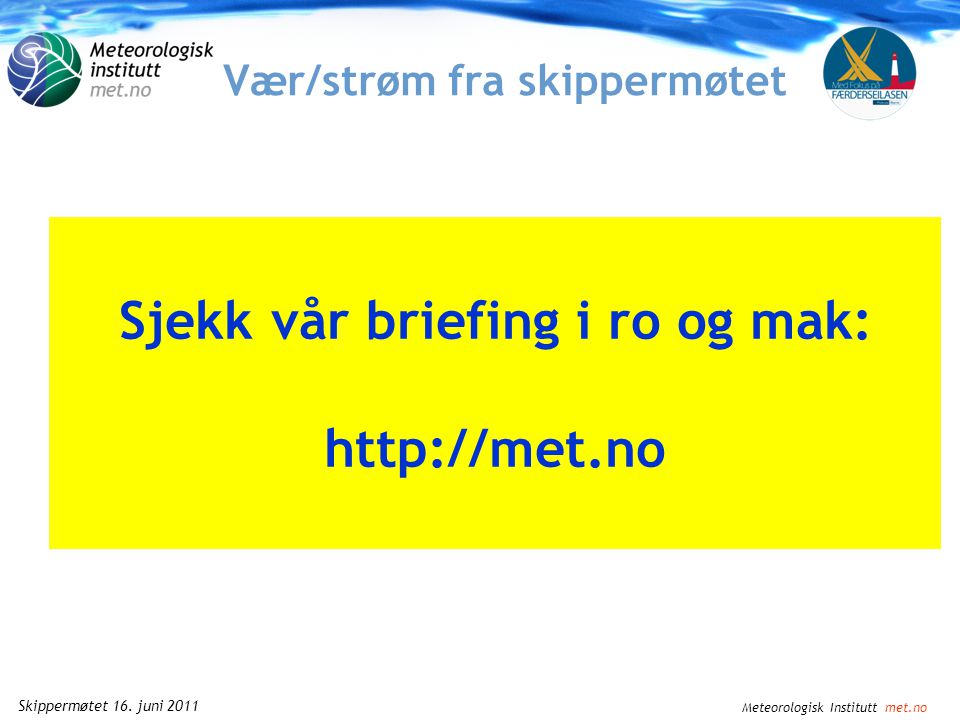 Meteorologisk Institutt met.no Skippermøtet 16.