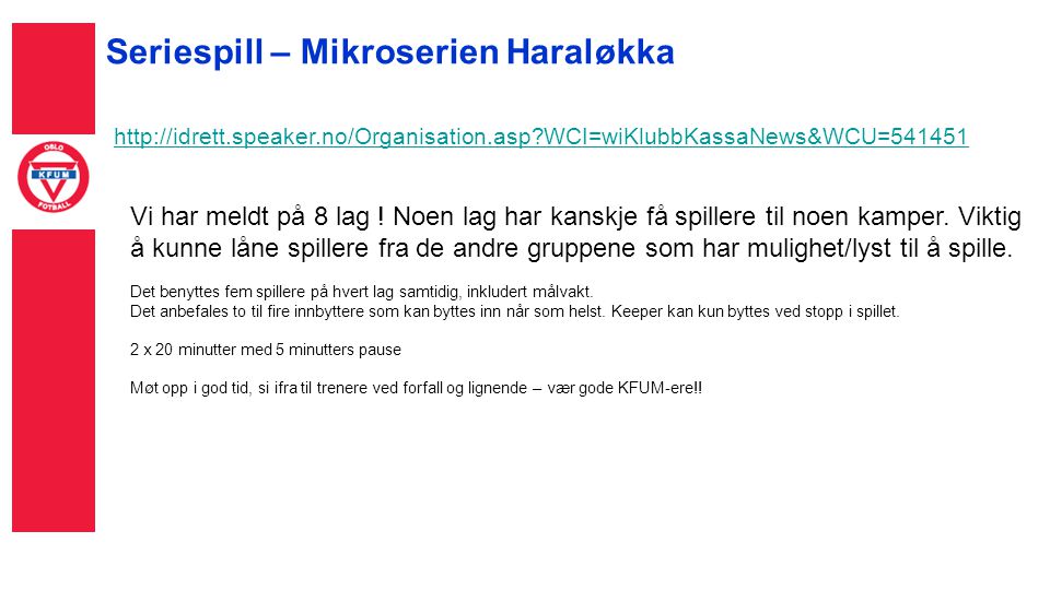 Seriespill – Mikroserien Haraløkka   WCI=wiKlubbKassaNews&WCU= Vi har meldt på 8 lag .