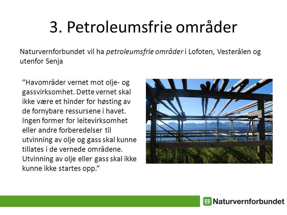 3. Petroleumsfrie områder Havområder vernet mot olje- og gassvirksomhet.