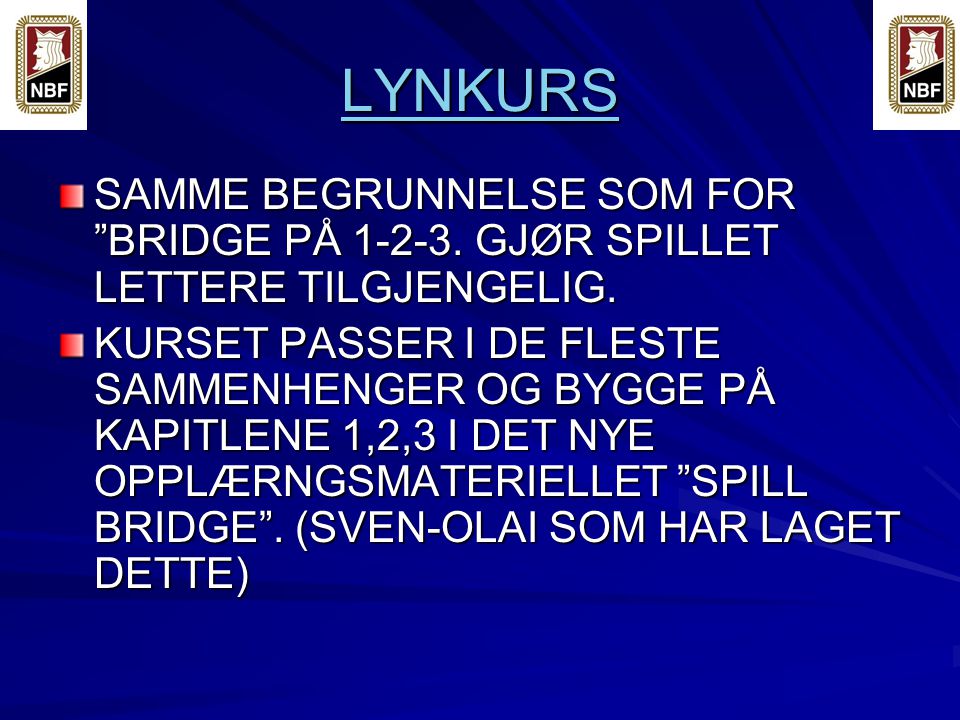 LYNKURS SAMME BEGRUNNELSE SOM FOR BRIDGE PÅ