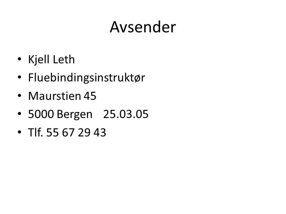 Avsender • Kjell Leth • Fluebindingsinstruktør • Maurstien 45 • 5000 Bergen • Tlf.