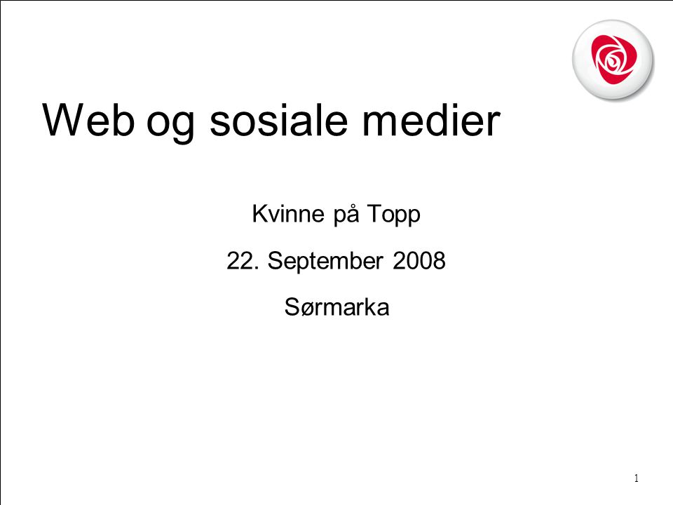 1 Web og sosiale medier Kvinne på Topp 22. September 2008 Sørmarka