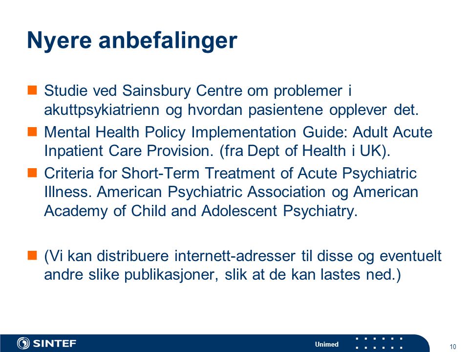 Unimed 10 Nyere anbefalinger  Studie ved Sainsbury Centre om problemer i akuttpsykiatrienn og hvordan pasientene opplever det.