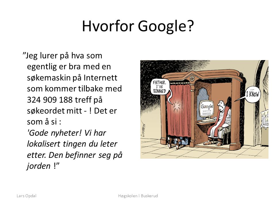 Lars OpdalHøgskolen i Buskerud Hvorfor Google.