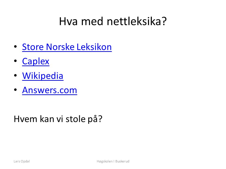 Lars OpdalHøgskolen i Buskerud Hva med nettleksika.