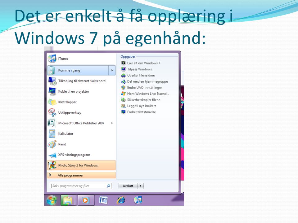Det er enkelt å få opplæring i Windows 7 på egenhånd: