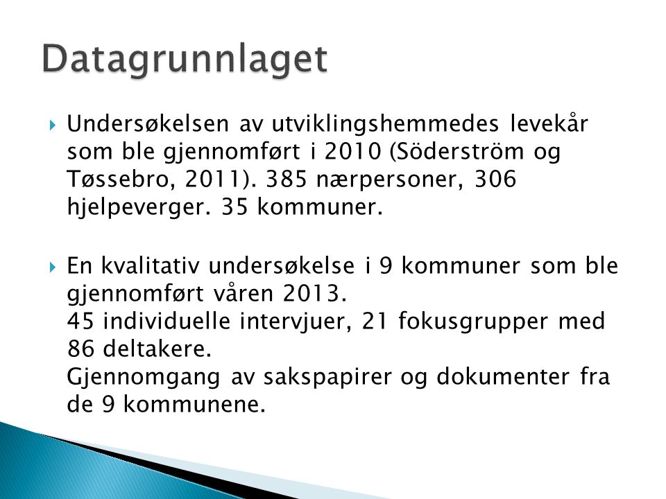  Undersøkelsen av utviklingshemmedes levekår som ble gjennomført i 2010 (Söderström og Tøssebro, 2011).