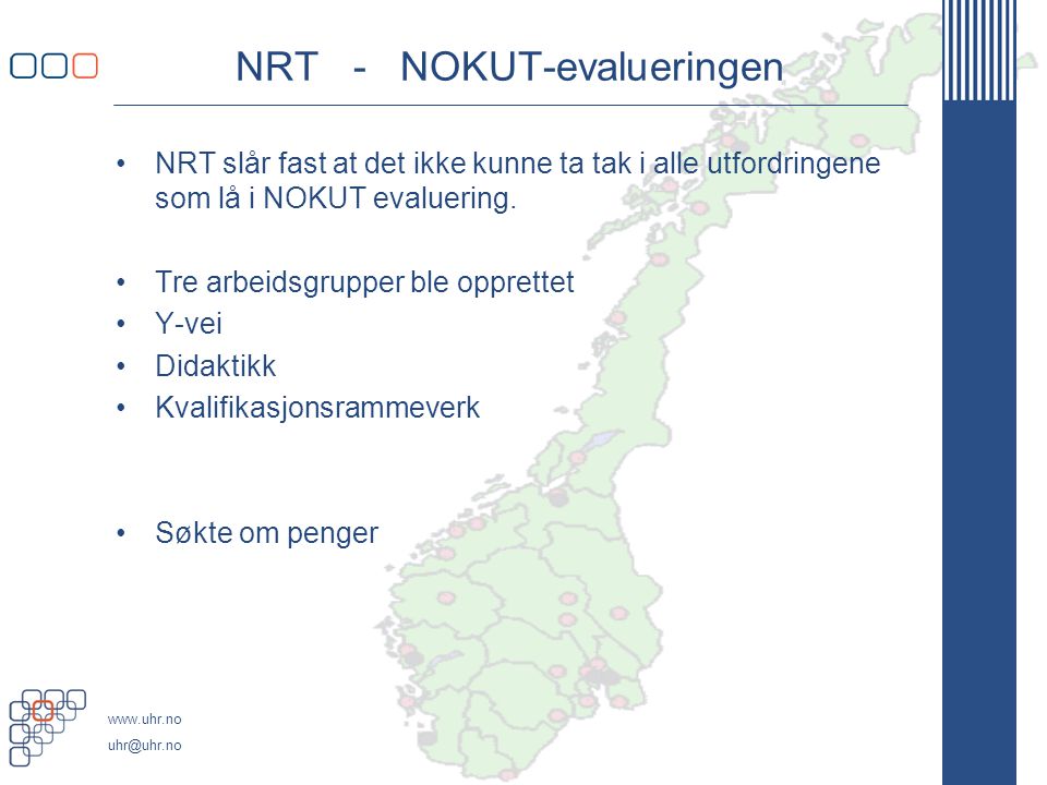 NRT - NOKUT-evalueringen •NRT slår fast at det ikke kunne ta tak i alle utfordringene som lå i NOKUT evaluering.