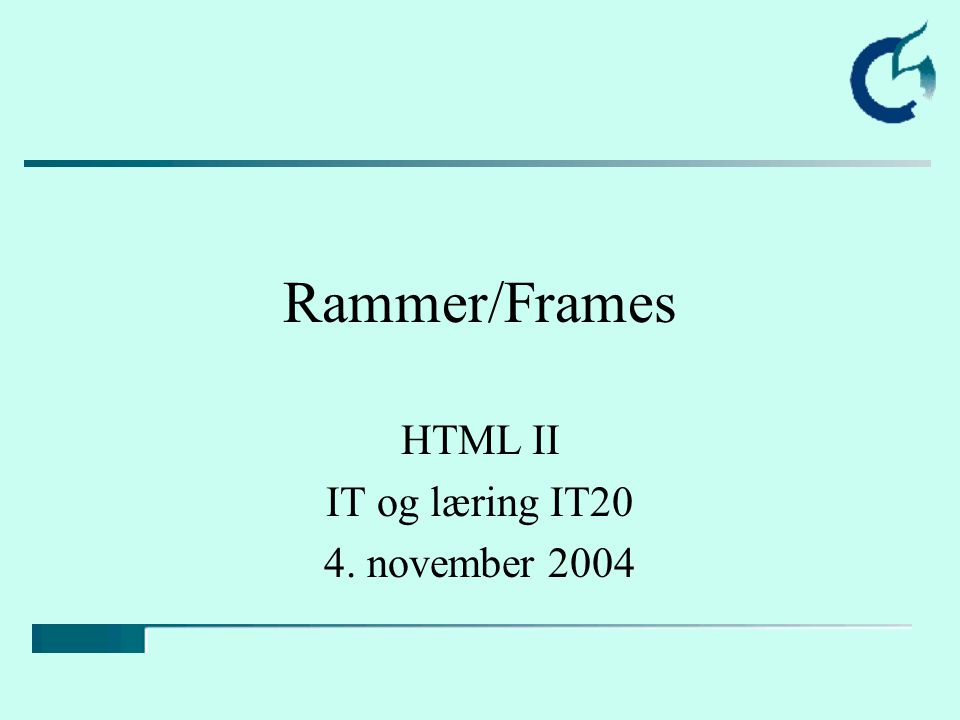 Rammer/Frames HTML II IT og læring IT20 4. november 2004