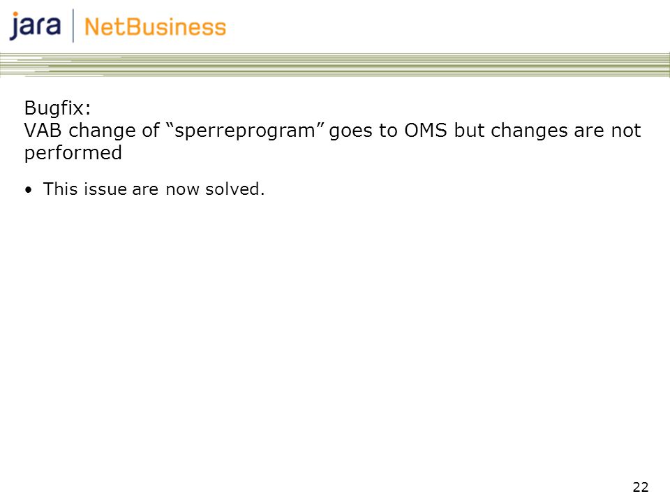 22 Bugfix: VAB change of sperreprogram goes to OMS but changes are not performed •This issue are now solved.