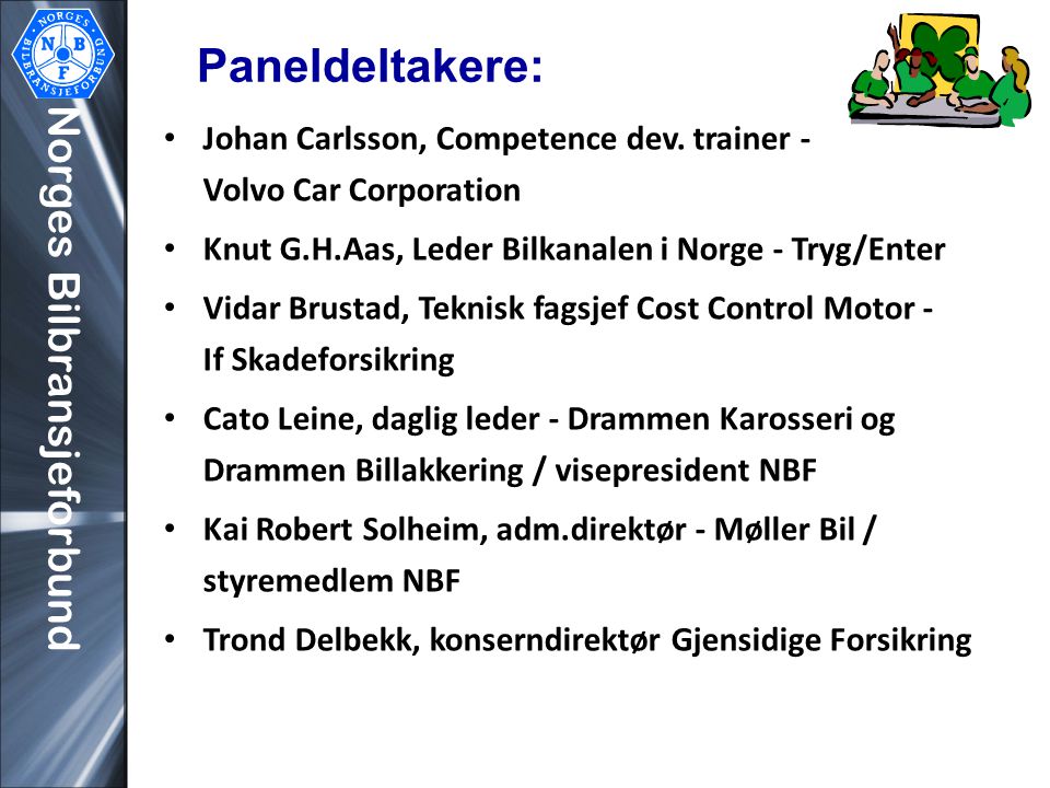 Norges Bilbransjeforbund Paneldeltakere: • Johan Carlsson, Competence dev.
