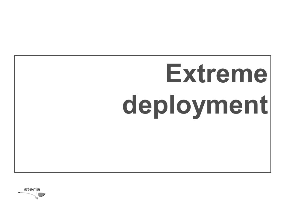 Extreme deployment