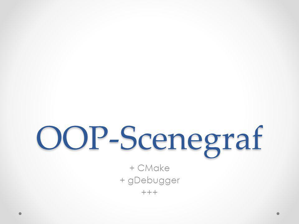 OOP-Scenegraf + CMake + gDebugger +++