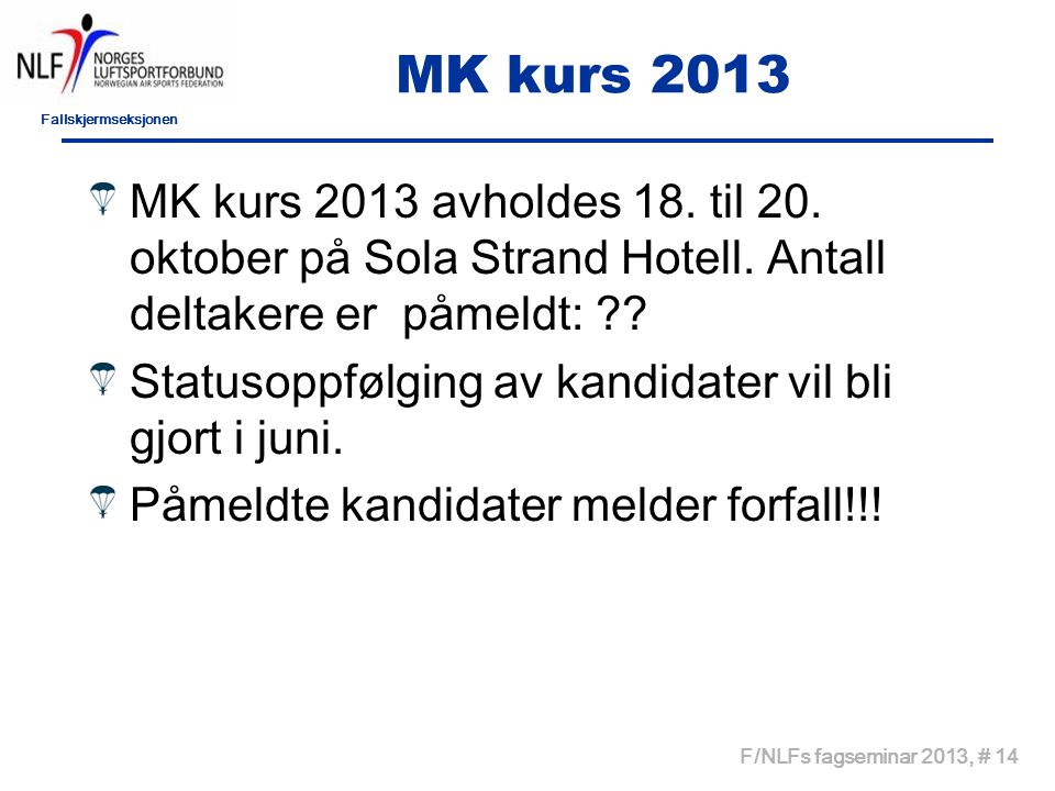Fallskjermseksjonen F/NLFs fagseminar 2013, # 14 MK kurs 2013 MK kurs 2013 avholdes 18.