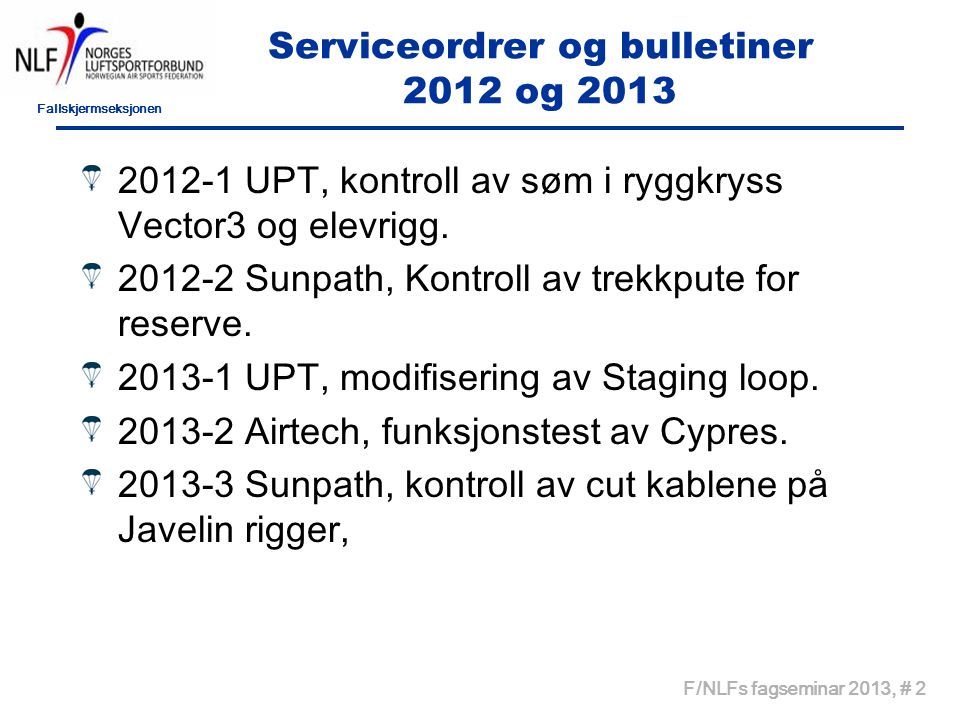 Fallskjermseksjonen F/NLFs fagseminar 2013, # 2 Serviceordrer og bulletiner 2012 og UPT, kontroll av søm i ryggkryss Vector3 og elevrigg.