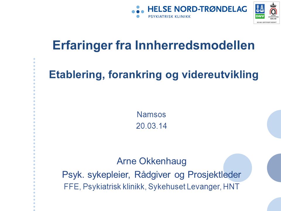 Erfaringer fra Innherredsmodellen Etablering, forankring og videreutvikling Namsos Arne Okkenhaug Psyk.