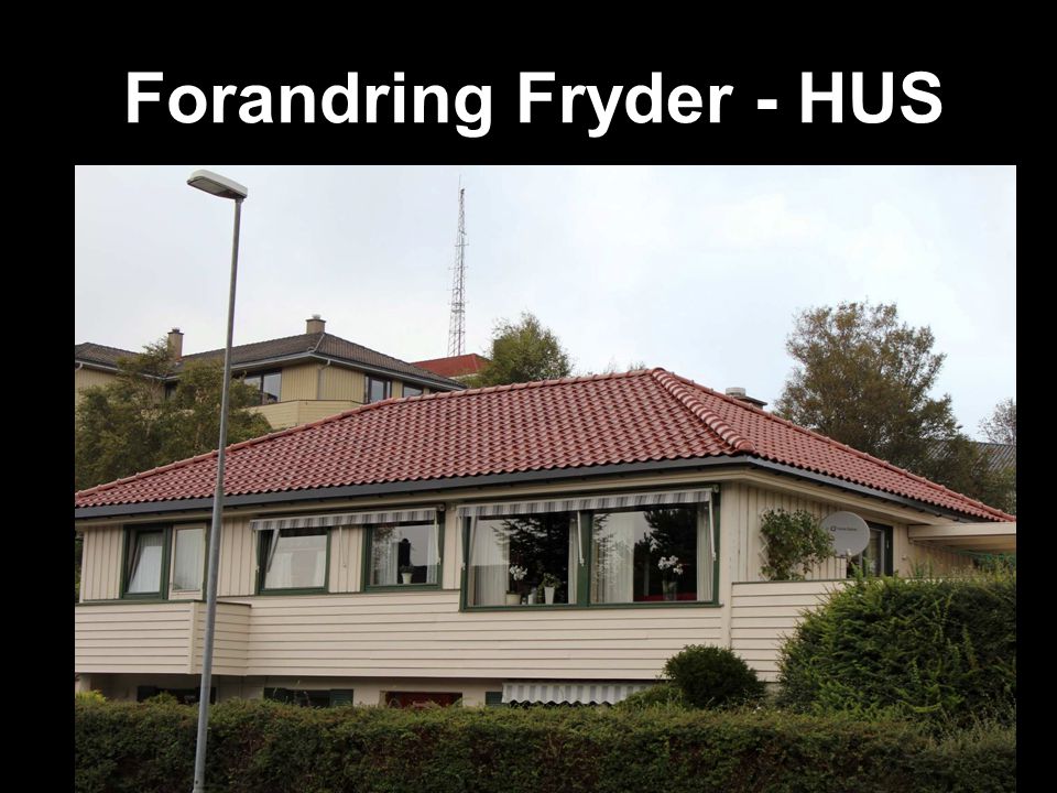 Forandring Fryder - HUS