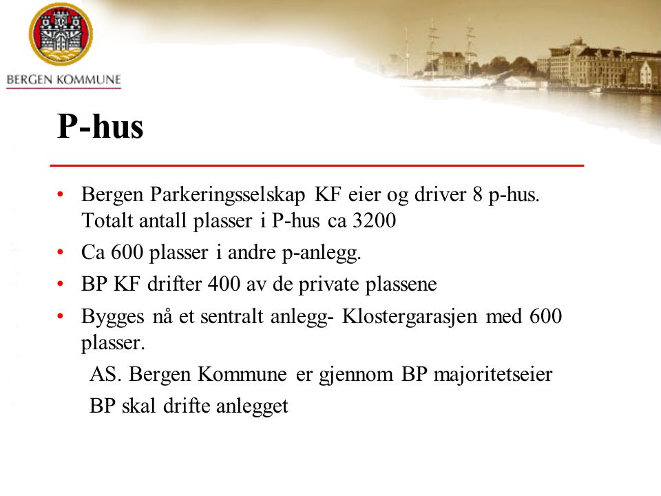 P-hus •Bergen Parkeringsselskap KF eier og driver 8 p-hus.