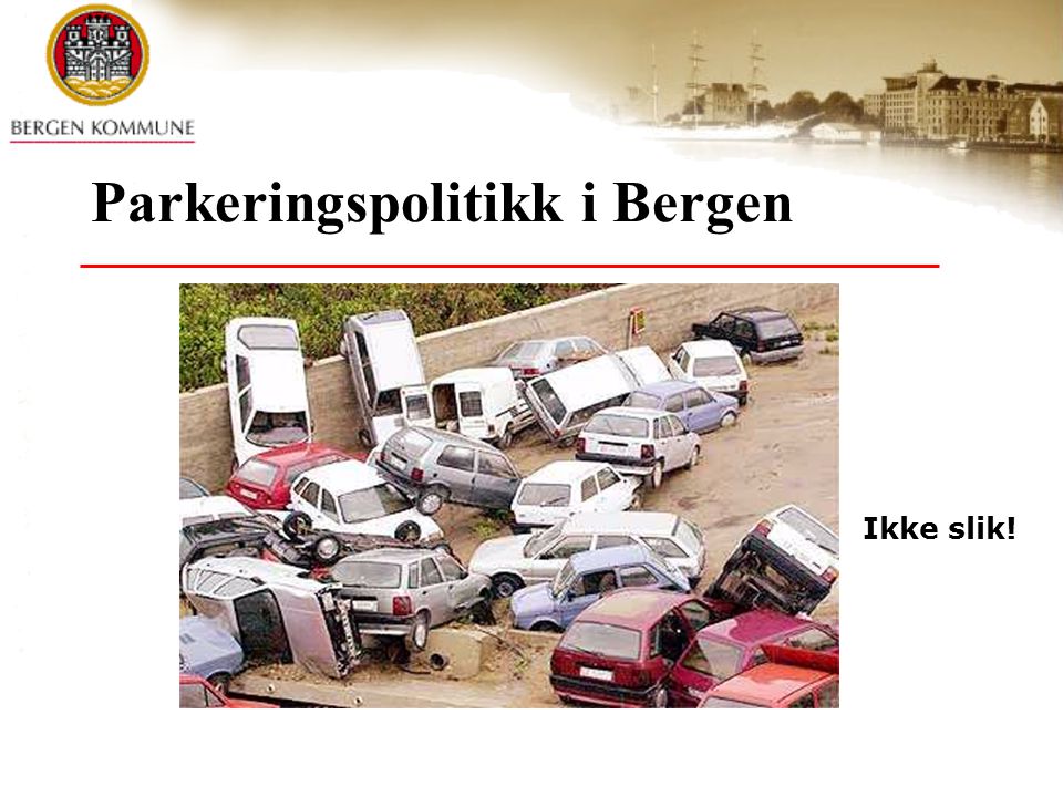 Parkeringspolitikk i Bergen Ikke slik!