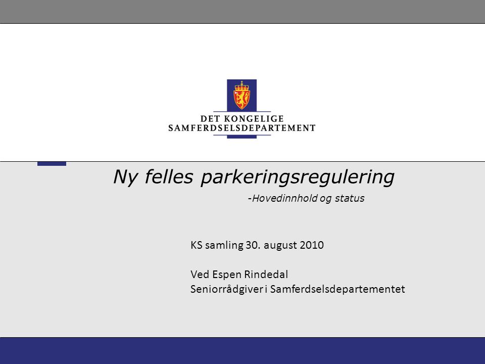 -Hovedinnhold og status Ny felles parkeringsregulering KS samling 30.