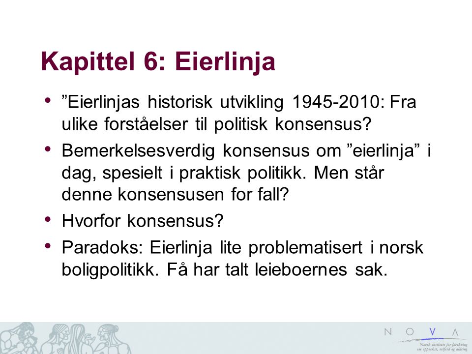 Kapittel 6: Eierlinja • Eierlinjas historisk utvikling : Fra ulike forståelser til politisk konsensus.