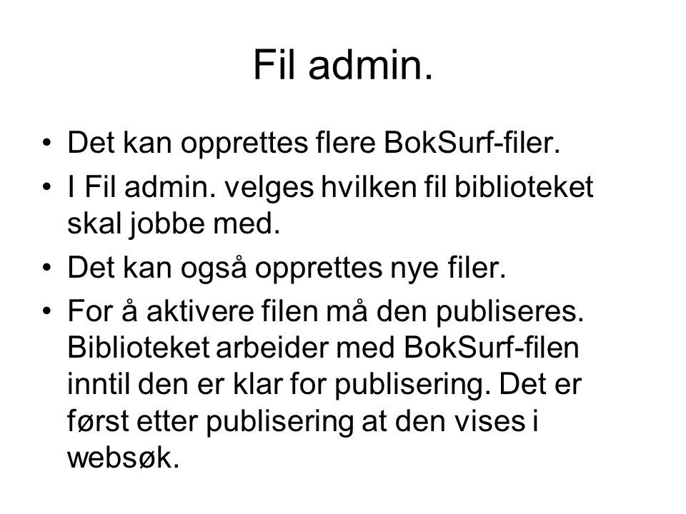Fil admin. •Det kan opprettes flere BokSurf-filer.