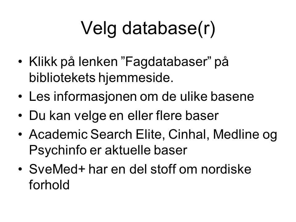 Velg database(r) •Klikk på lenken Fagdatabaser på bibliotekets hjemmeside.