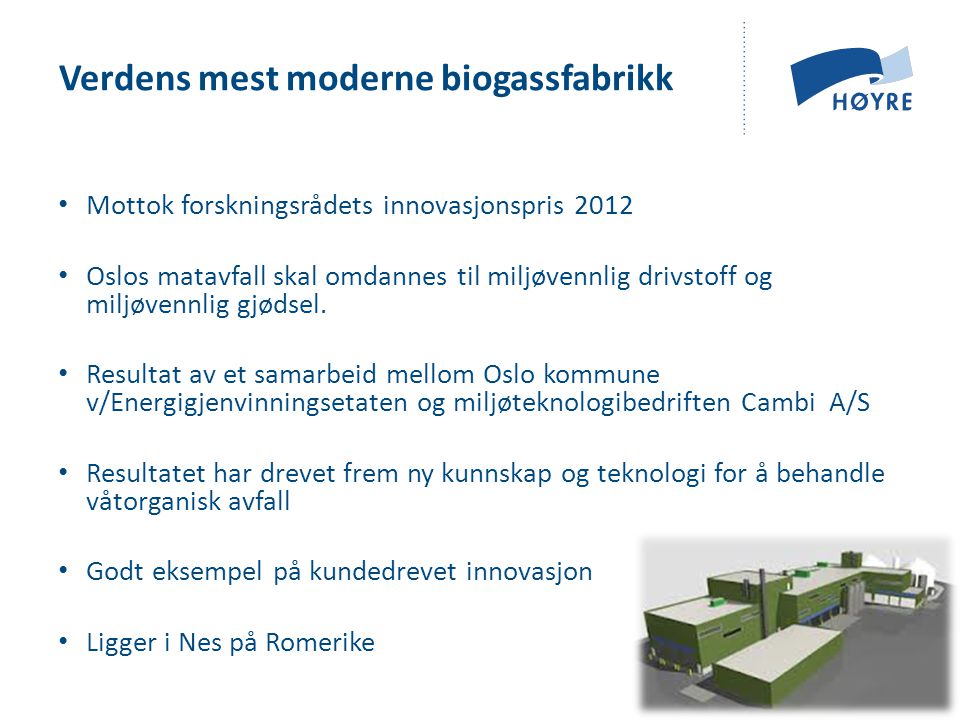• Mottok forskningsrådets innovasjonspris 2012 • Oslos matavfall skal omdannes til miljøvennlig drivstoff og miljøvennlig gjødsel.