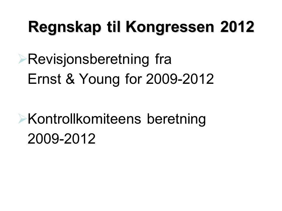 Regnskap til Kongressen 2012  Revisjonsberetning fra Ernst & Young for  Kontrollkomiteens beretning