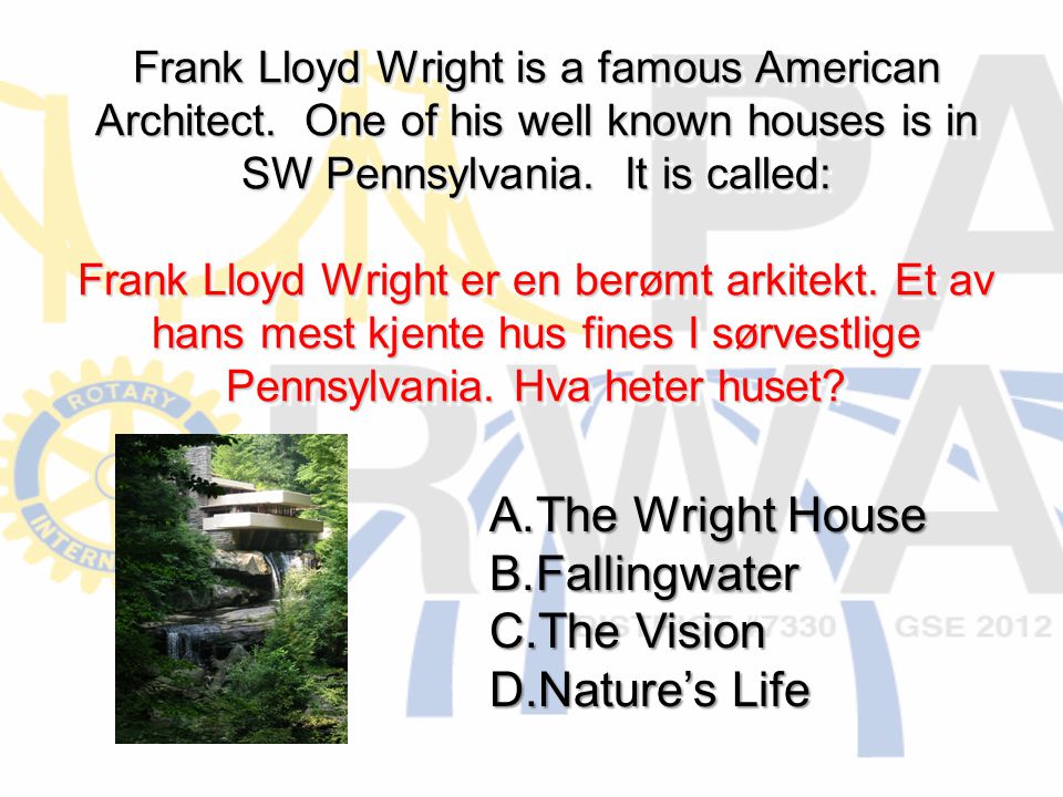 Frank Lloyd Wright is a famous American Architect.
