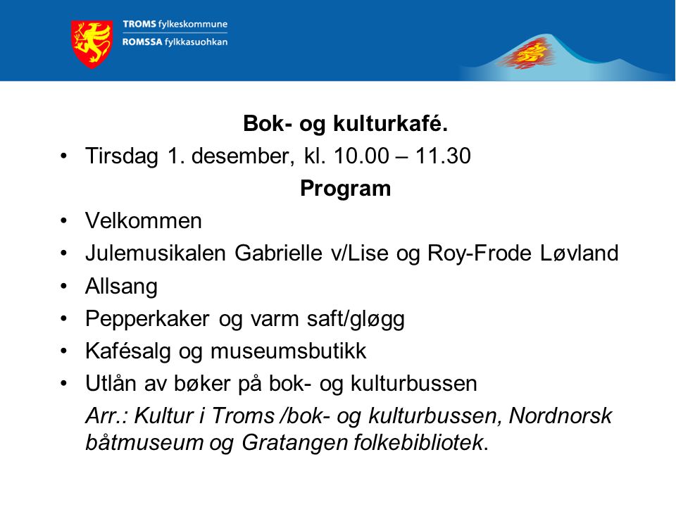 Bok- og kulturkafé. •Tirsdag 1. desember, kl.