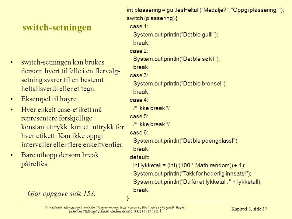 Kun til bruk i tilknytning til læreboka Programmering i Java skrevet av Else Lervik og Vegard B.