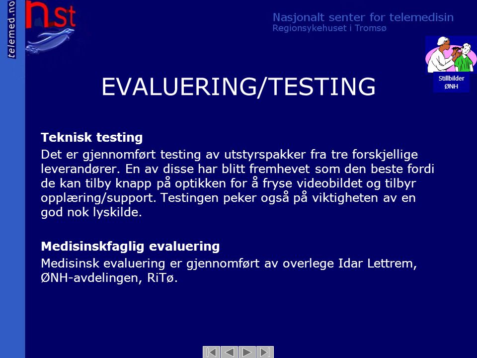 EVALUERING/TESTING Teknisk testing Det er gjennomført testing av utstyrspakker fra tre forskjellige leverandører.