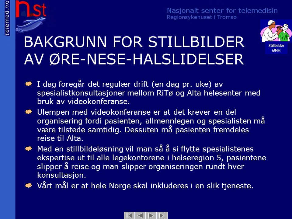 BAKGRUNN FOR STILLBILDER AV ØRE-NESE-HALSLIDELSER I dag foregår det regulær drift (en dag pr.