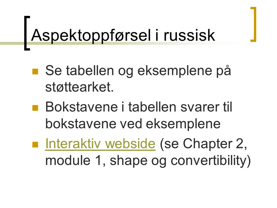 Aspektoppførsel i russisk  Se tabellen og eksemplene på støttearket.
