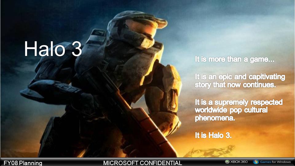 FY08 PlanningMICROSOFT CONFIDENTIAL Halo 3