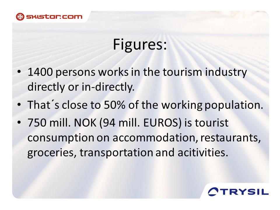 Figures: • 1400 persons works in the tourism industry directly or in-directly.