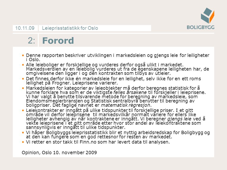 Leieprisstatistikk for Oslo : Forord •Denne rapporten beskriver utviklingen i markedsleien og gjengs leie for leiligheter i Oslo.