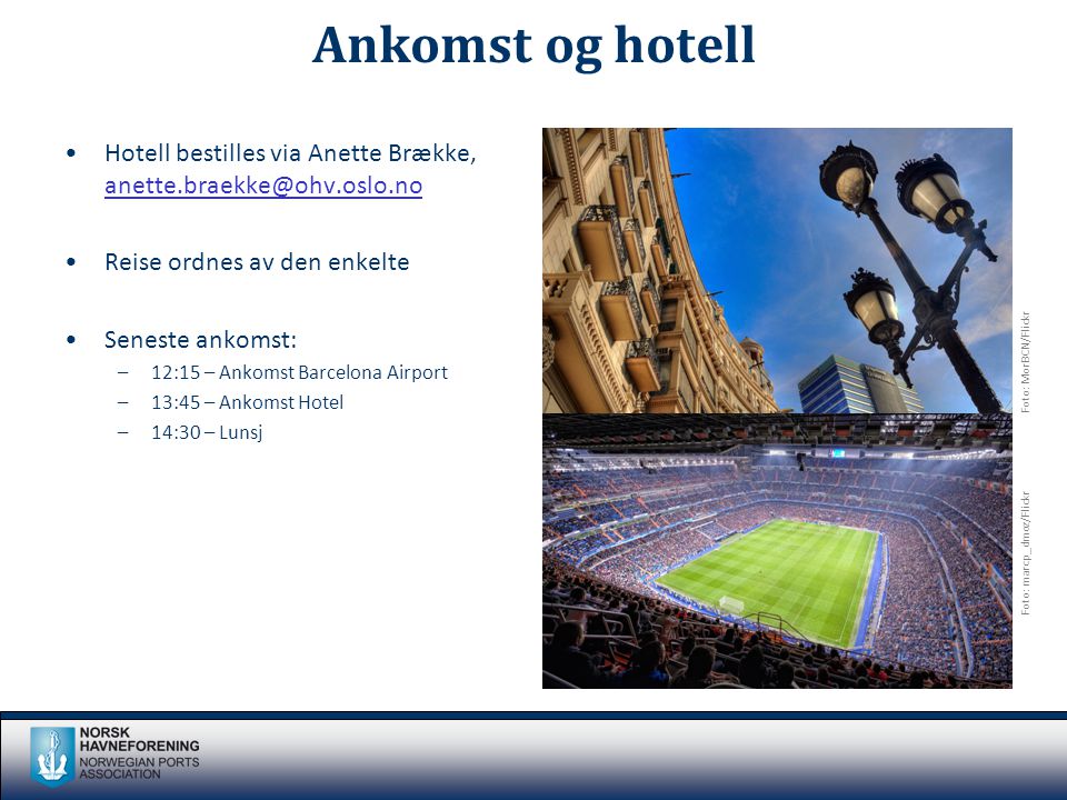 Ankomst og hotell •Hotell bestilles via Anette Brække,  •Reise ordnes av den enkelte •Seneste ankomst: –12:15 – Ankomst Barcelona Airport –13:45 – Ankomst Hotel –14:30 – Lunsj Foto: MorBCN/Flickr Foto: marcp_dmoz/Flickr