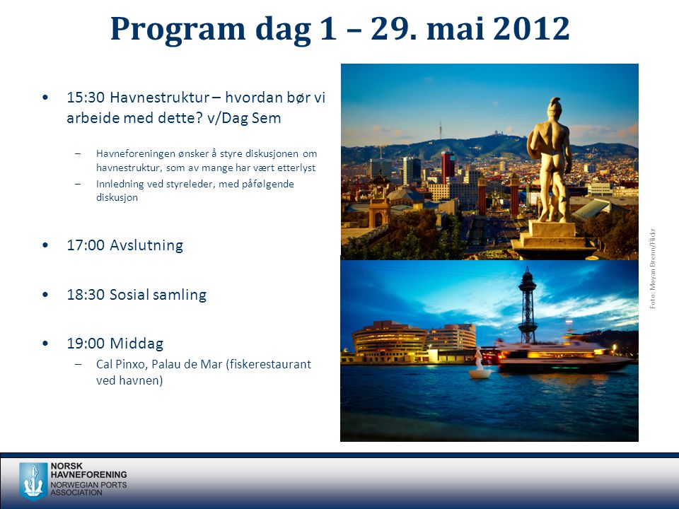 Program dag 1 – 29. mai 2012 •15:30 Havnestruktur – hvordan bør vi arbeide med dette.