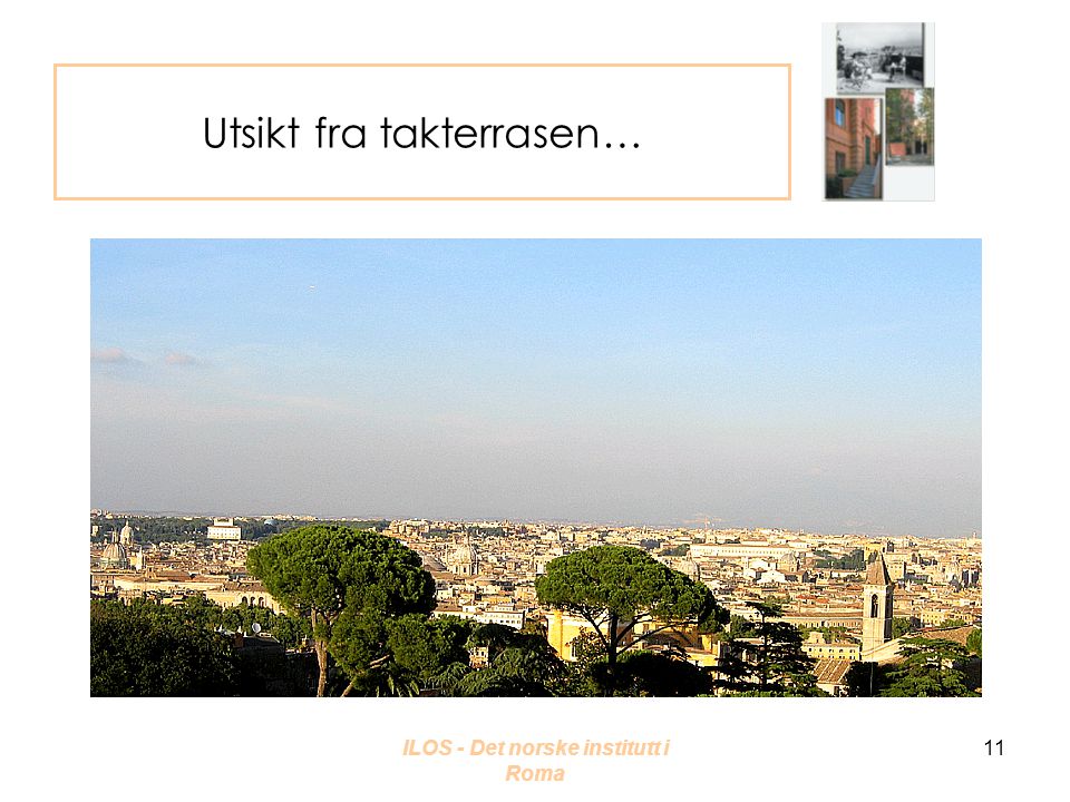 ILOS - Det norske institutt i Roma 11 Utsikt fra takterrasen…