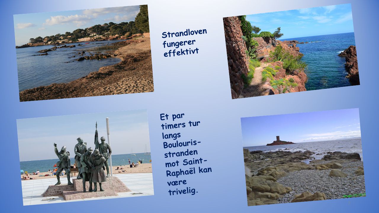 Et par timers tur langs Boulouris- stranden mot Saint- Raphaël kan være trivelig.