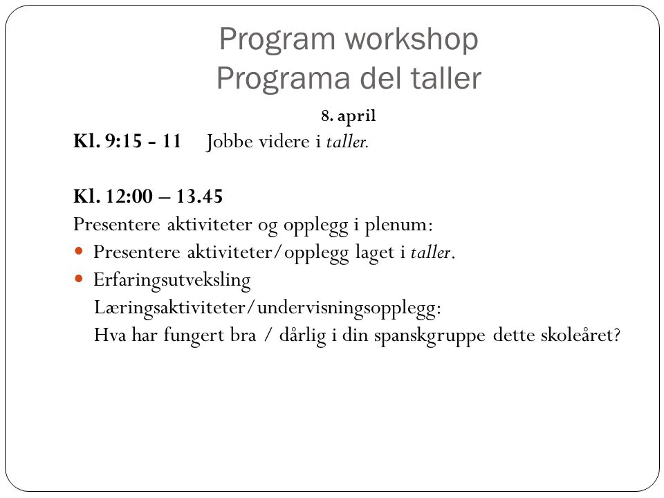 Program workshop Programa del taller 8. april Kl.